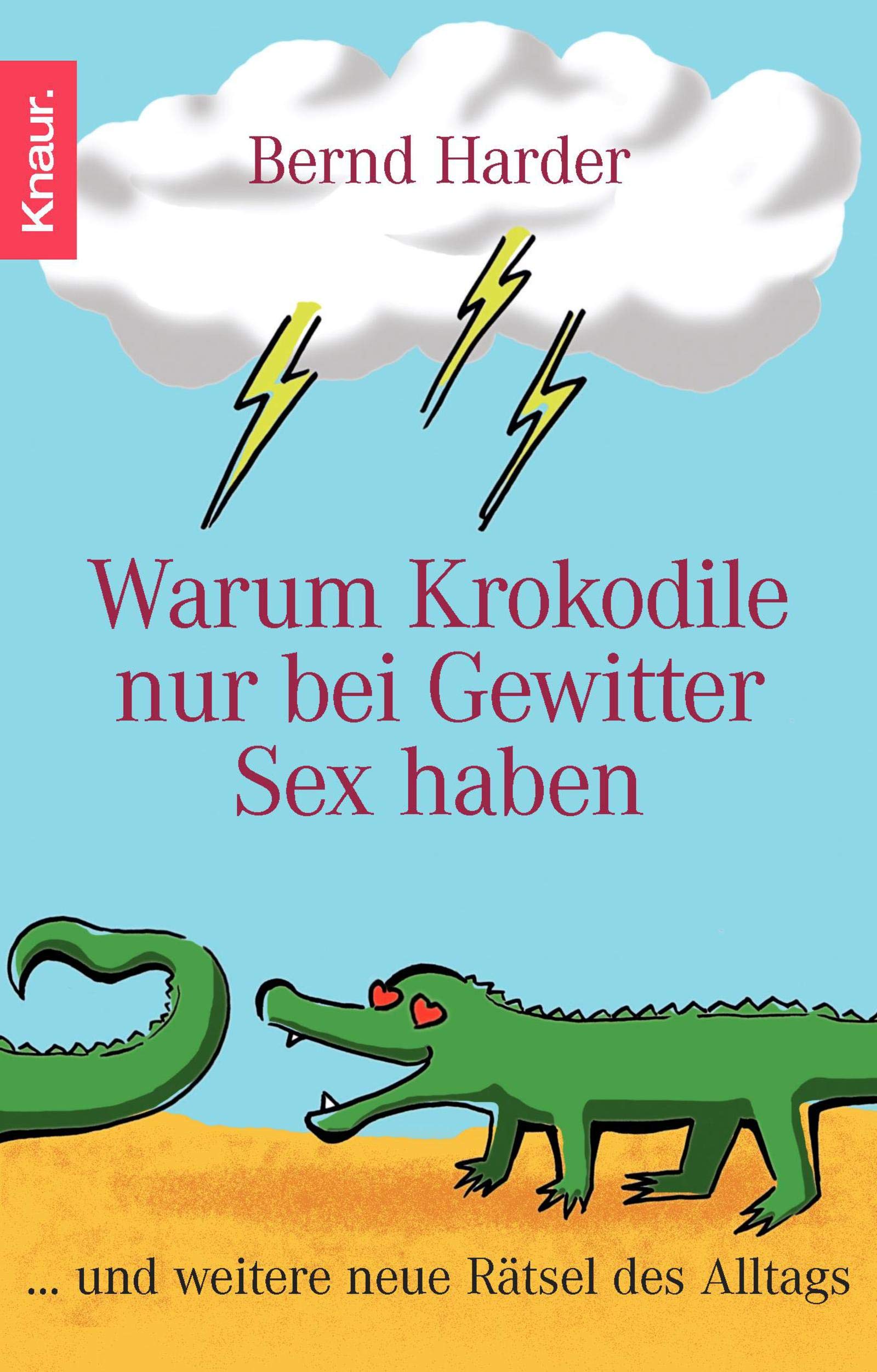 Warum Krokodile nur bei Gewitter Sex haben: ...und weitere neue Rätsel des Alltags Graphic Novels