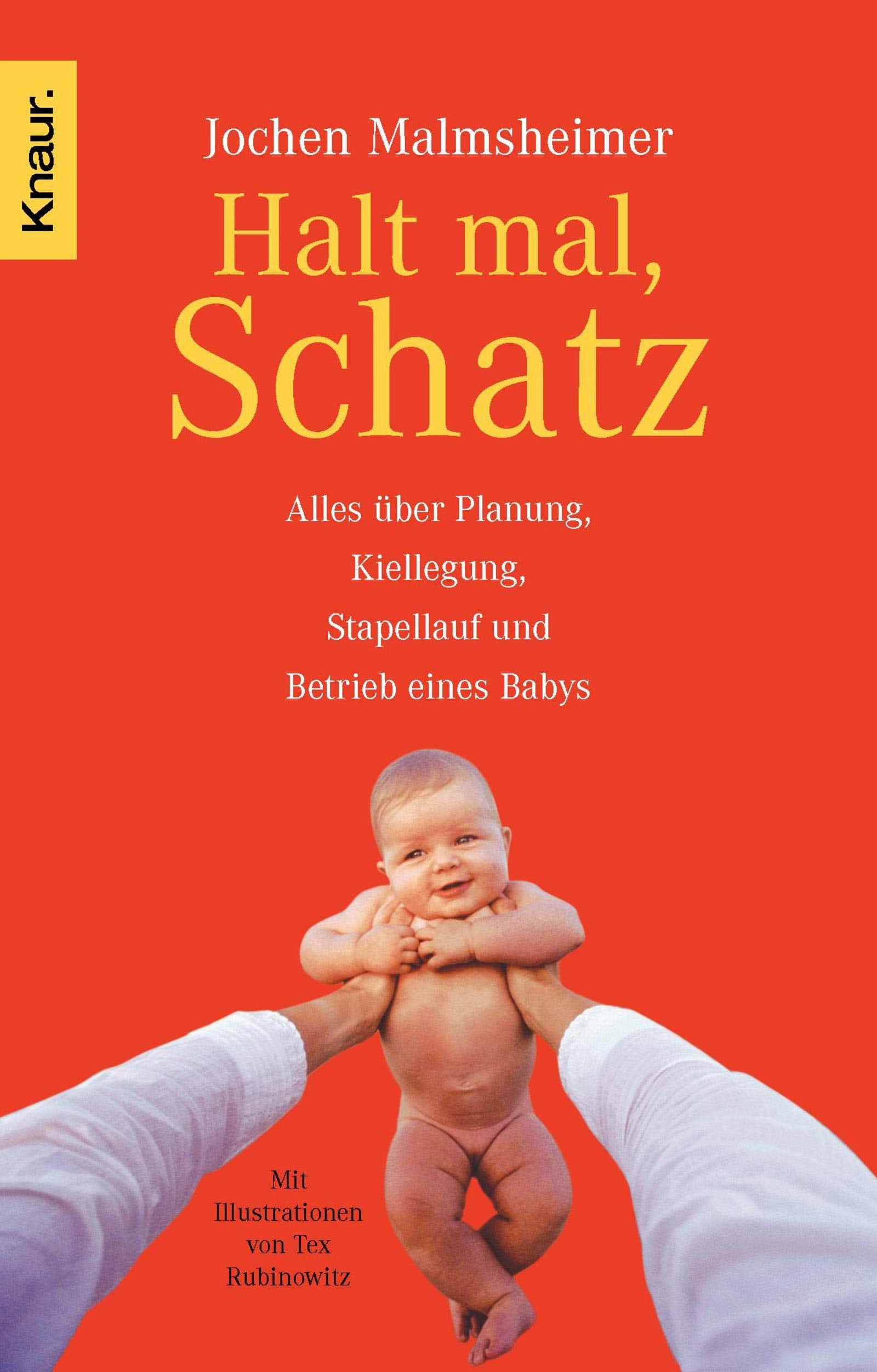 Halt mal, Schatz: Alles über Planung, Kiellegung, Stapellauf und Betrieb eines Babys. Mit Illustrationen von Tex Rubinowitz Parents & Children