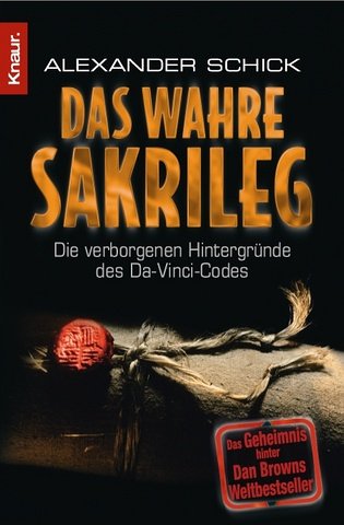 Das wahre Sakrileg: Die verborgenen Hintergründe des Da-Vinci-Codes Religion & Esotericism