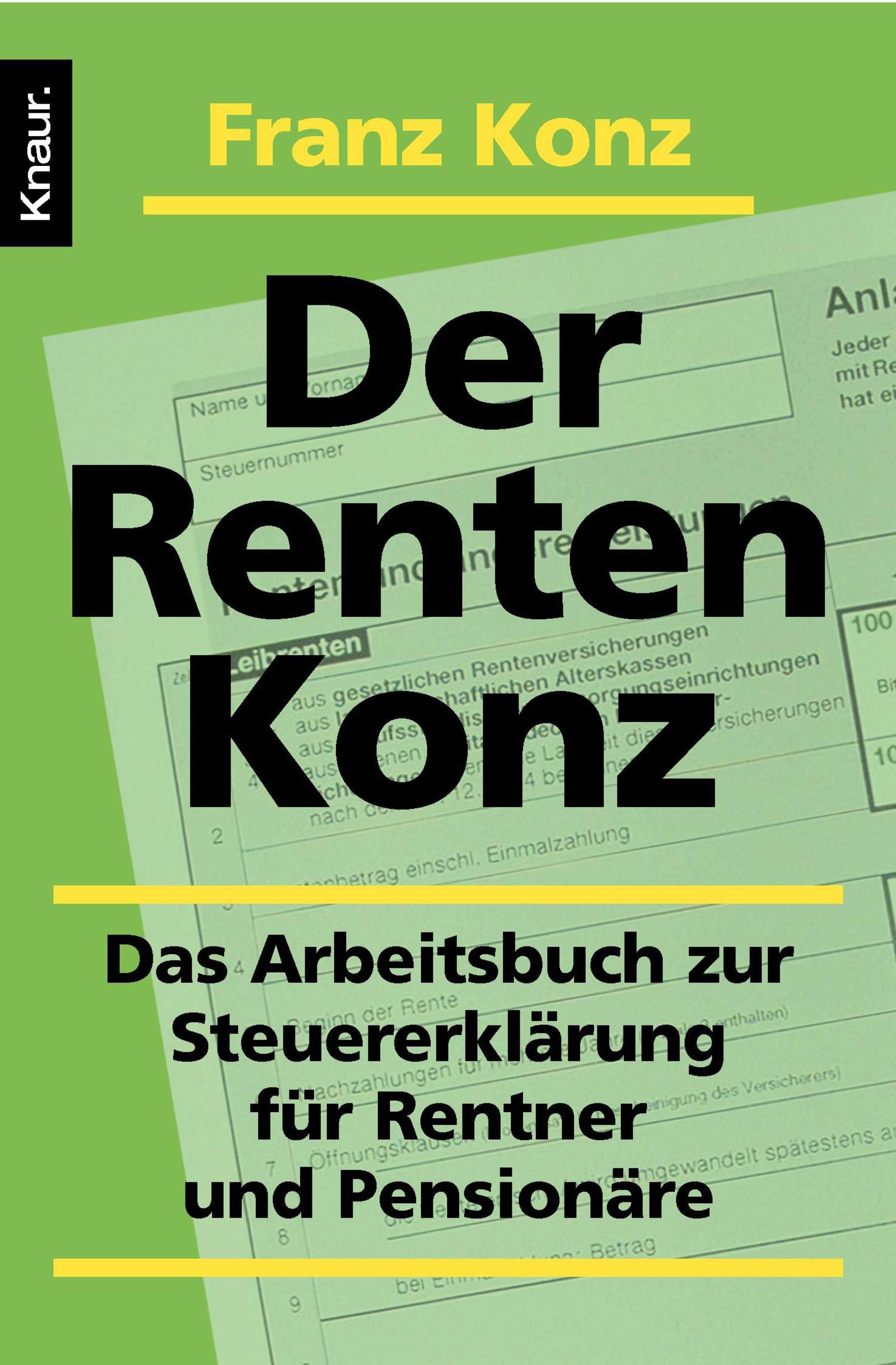 Der Renten-Konz: Das Arbeitsbuch zur Steuererklärung für Rentner und Pensionäre Business, Finance & Career