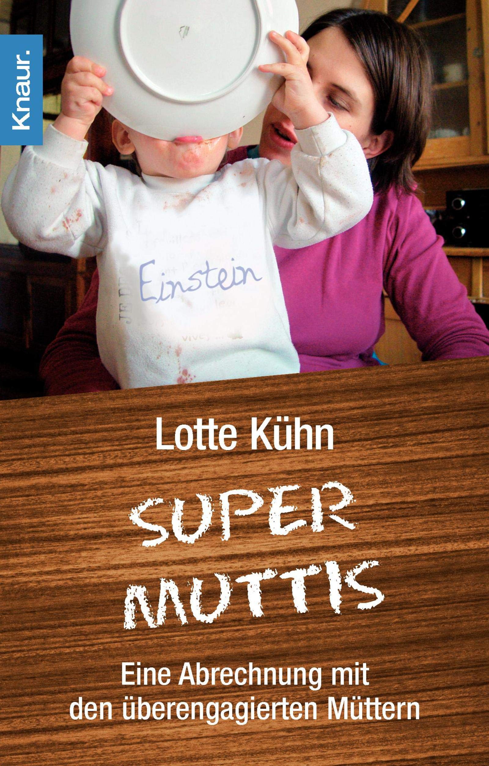 Supermuttis: Eine Abrechnung mit den überengagierten Müttern Lifestyle