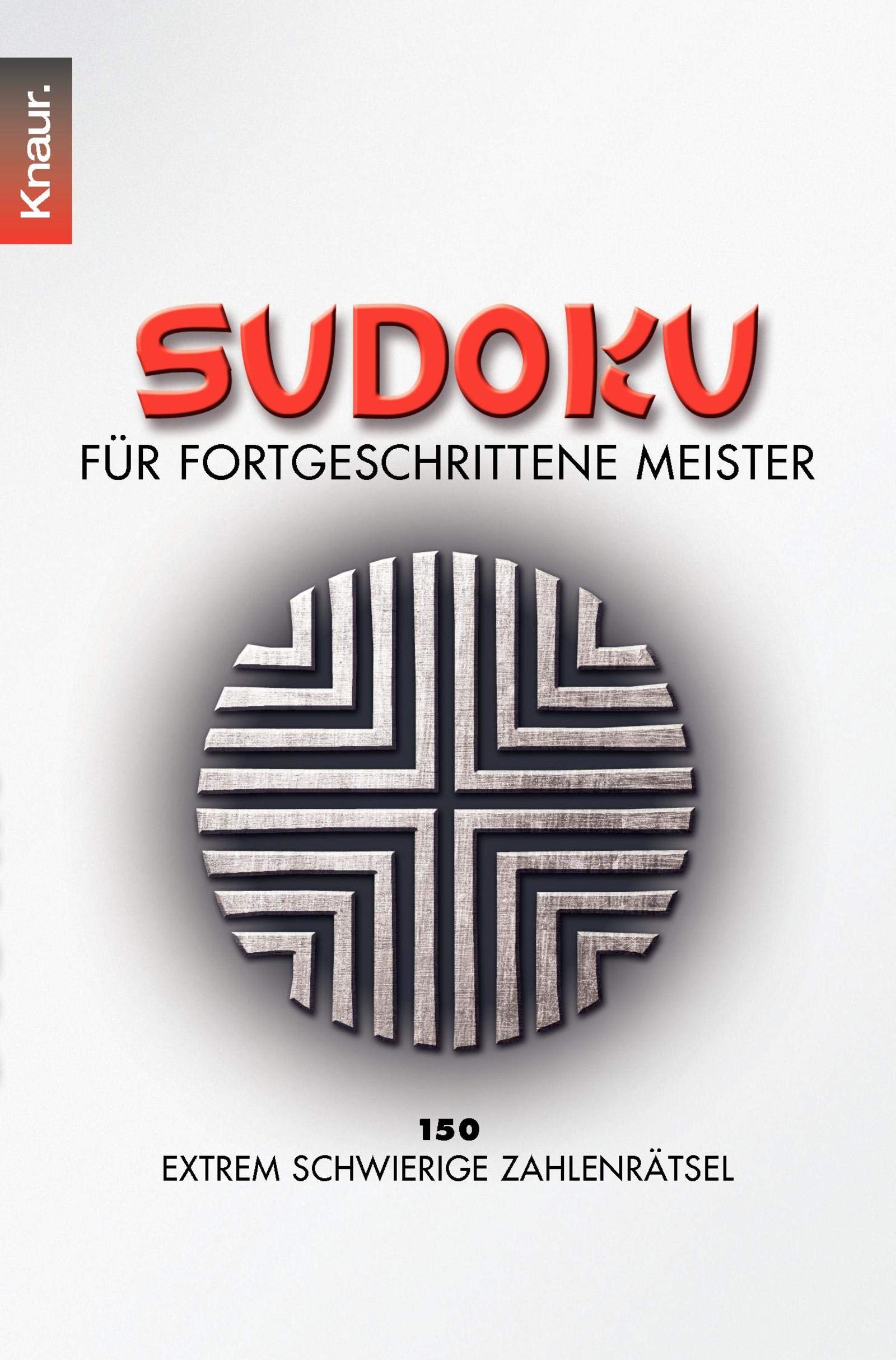 Sudoku für fortgeschrittene Meister: 150 extrem schwierige Zahlenrätsel Leisure & Fun