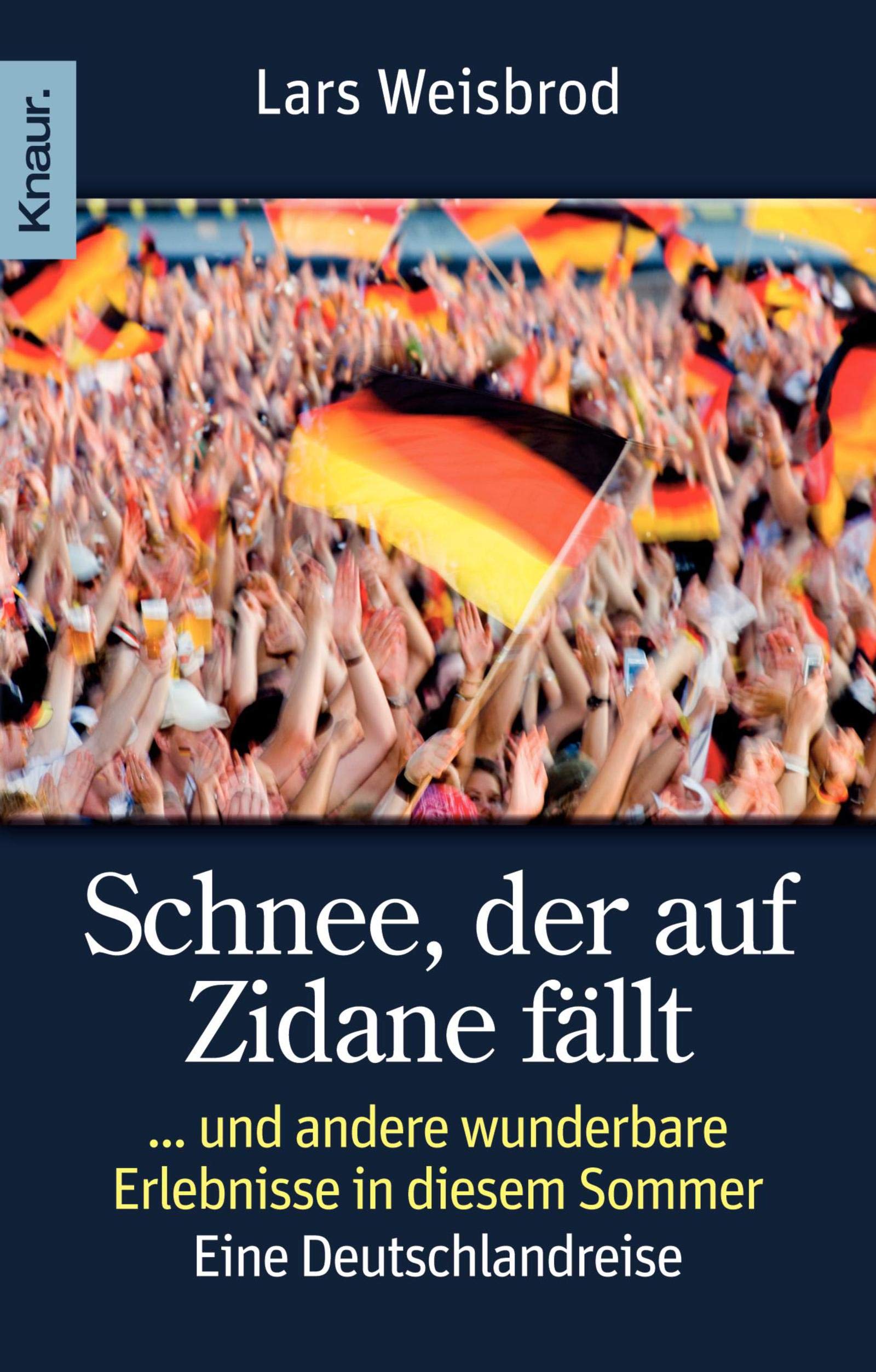 Schnee, der auf Zidane fällt: ... und andere wunderbare Erlebnisse in diesem Sommer Books