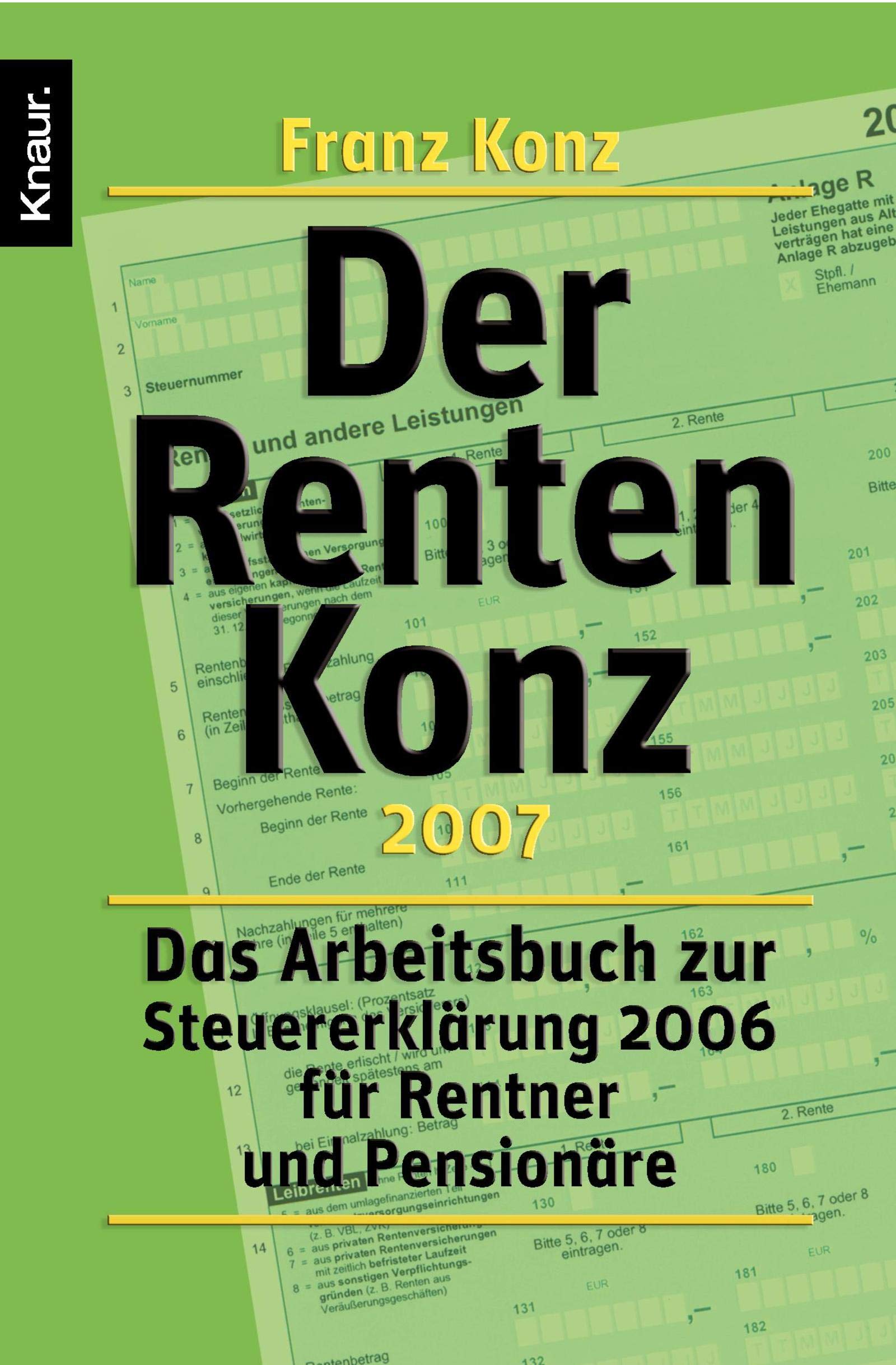 Der Renten-Konz 2007: Das Arbeitsbuch zur Steuererklärung 2006 für Rentner und Pensionäre Business, Finance & Career
