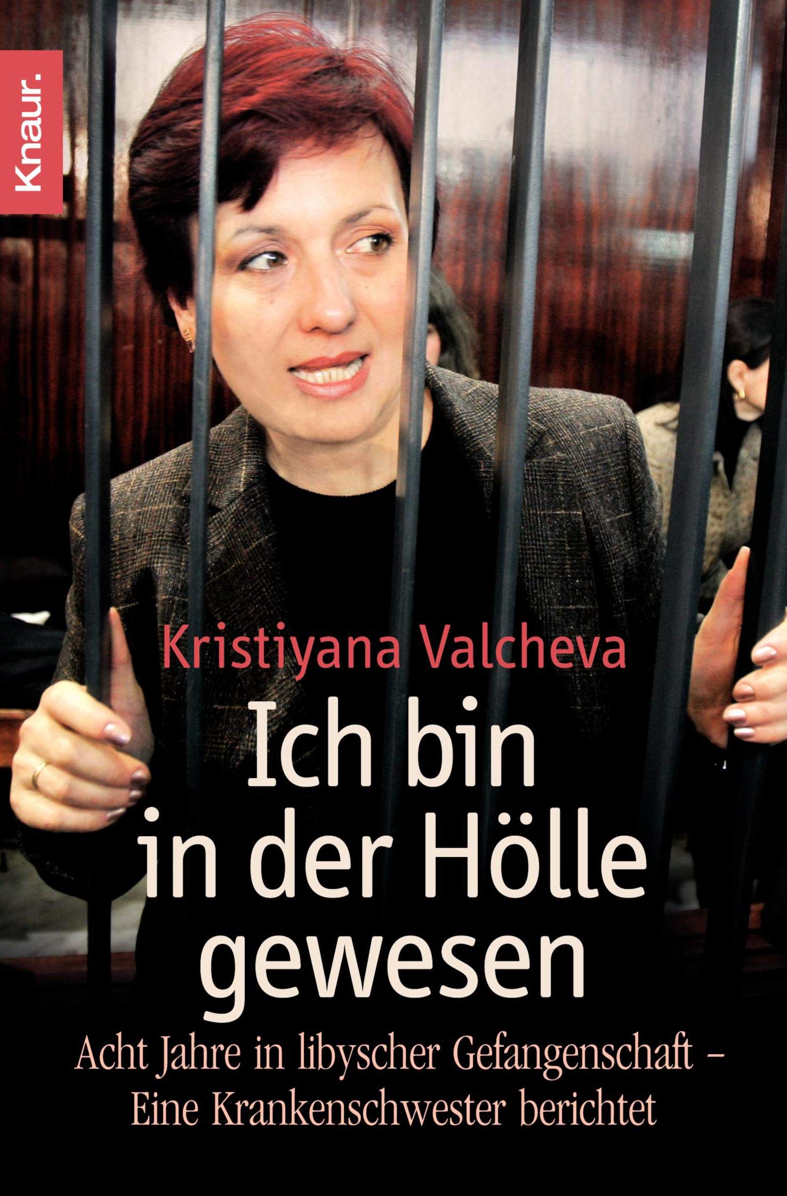 Ich bin in der Hölle gewesen: Acht Jahre in libyscher Gefangenschaft - Eine Krankenschwester berichtet Books
