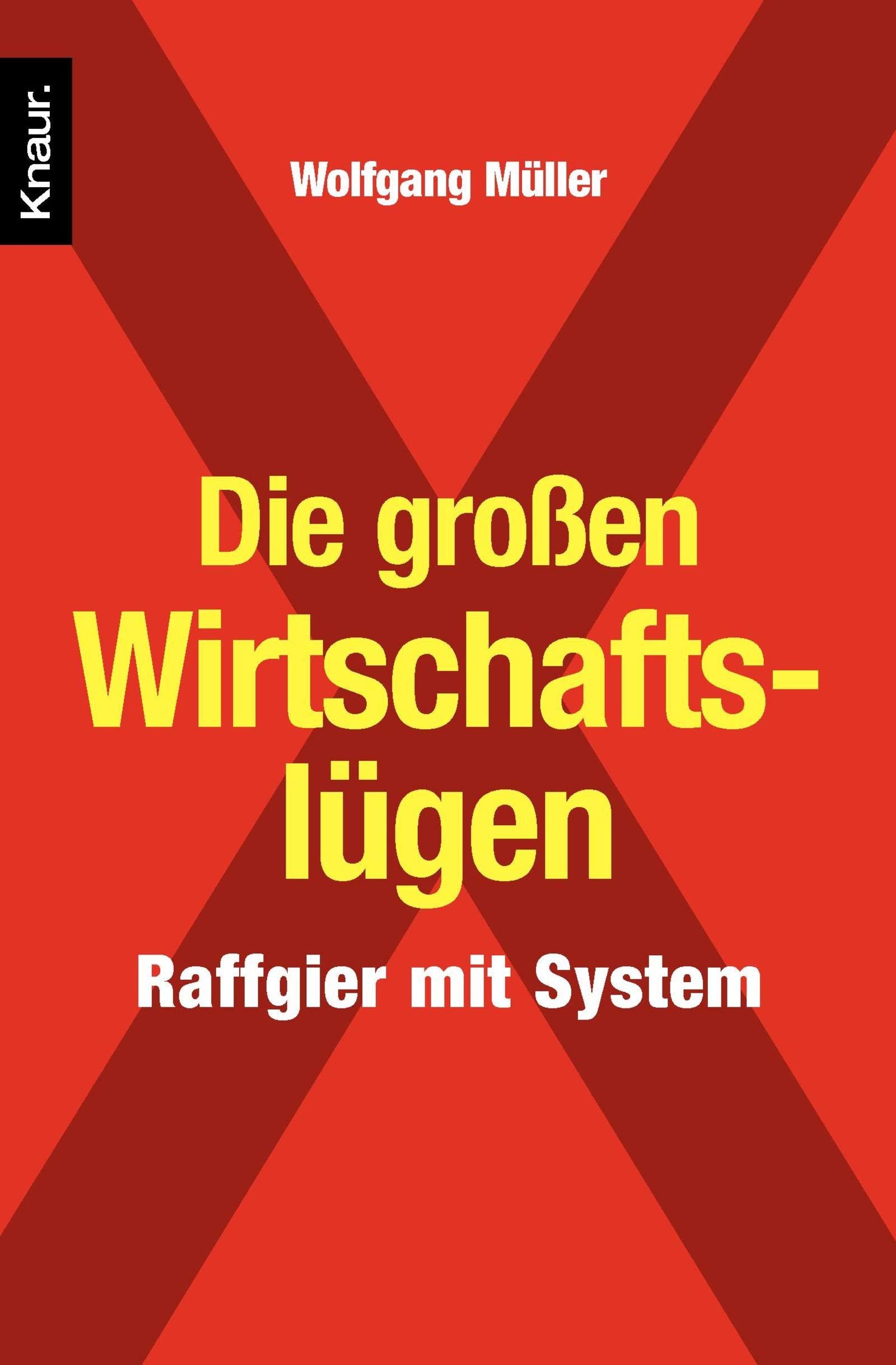 Die großen Wirtschaftslügen: Raffgier mit System Law