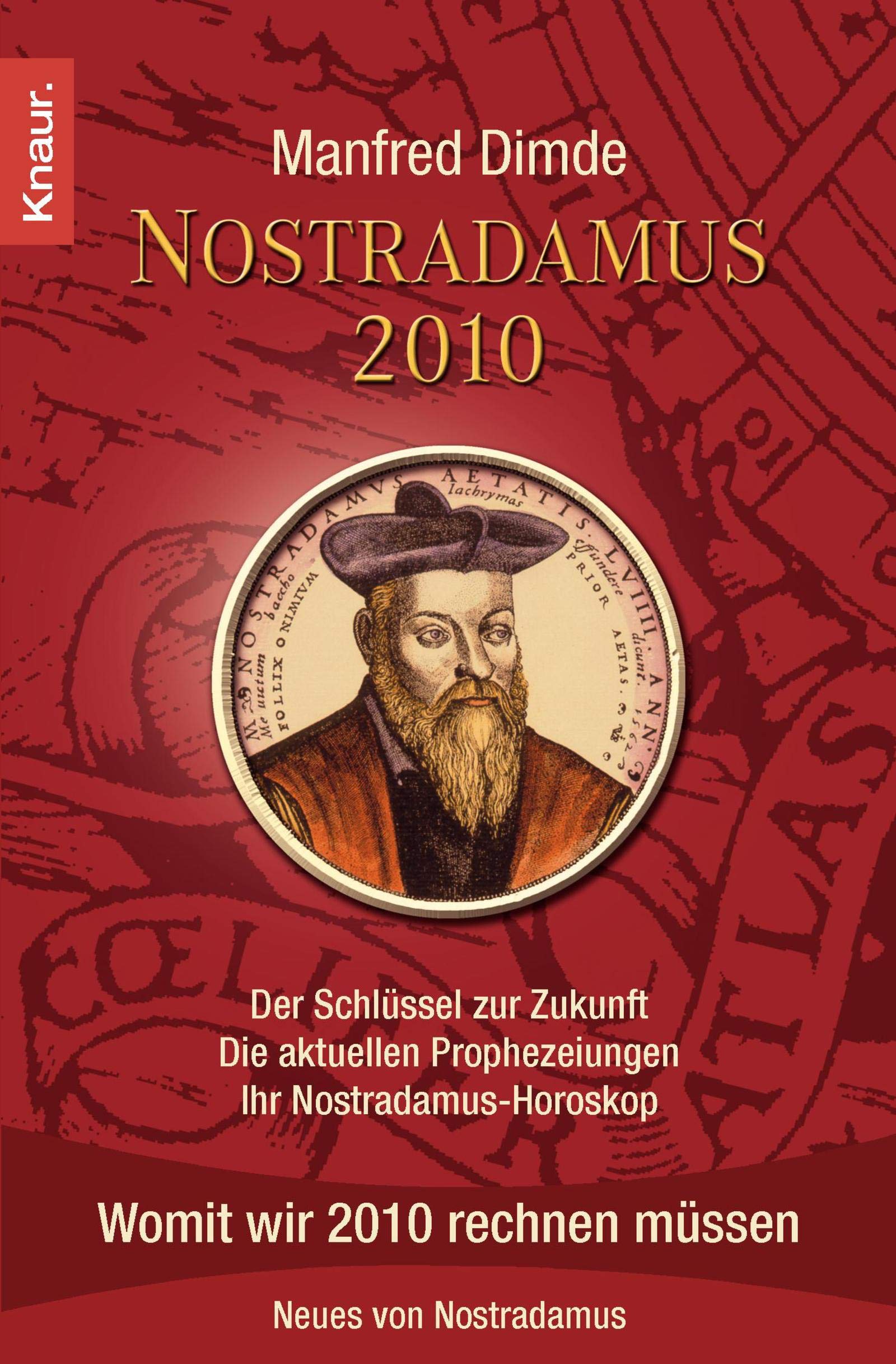 Nostradamus 2010: Der Schlüssel zur Zukunft - Die aktuellen Prophezeiungen - Ihr Nostradamus-Horoskop Religion & Esotericism