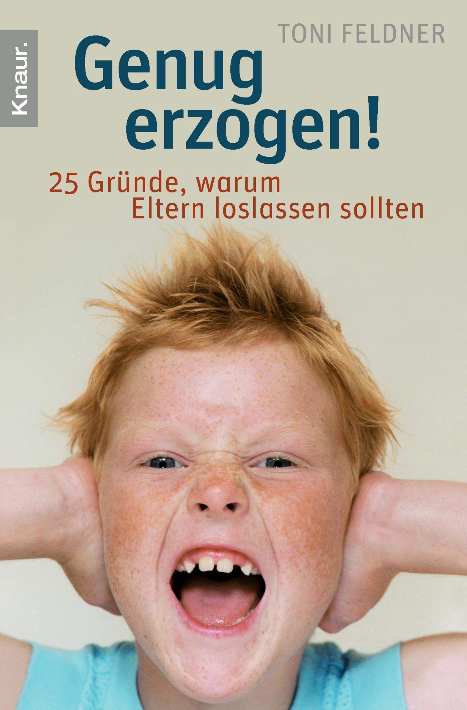 Genug erzogen!: 25 Gründe, warum Eltern loslassen sollten Books