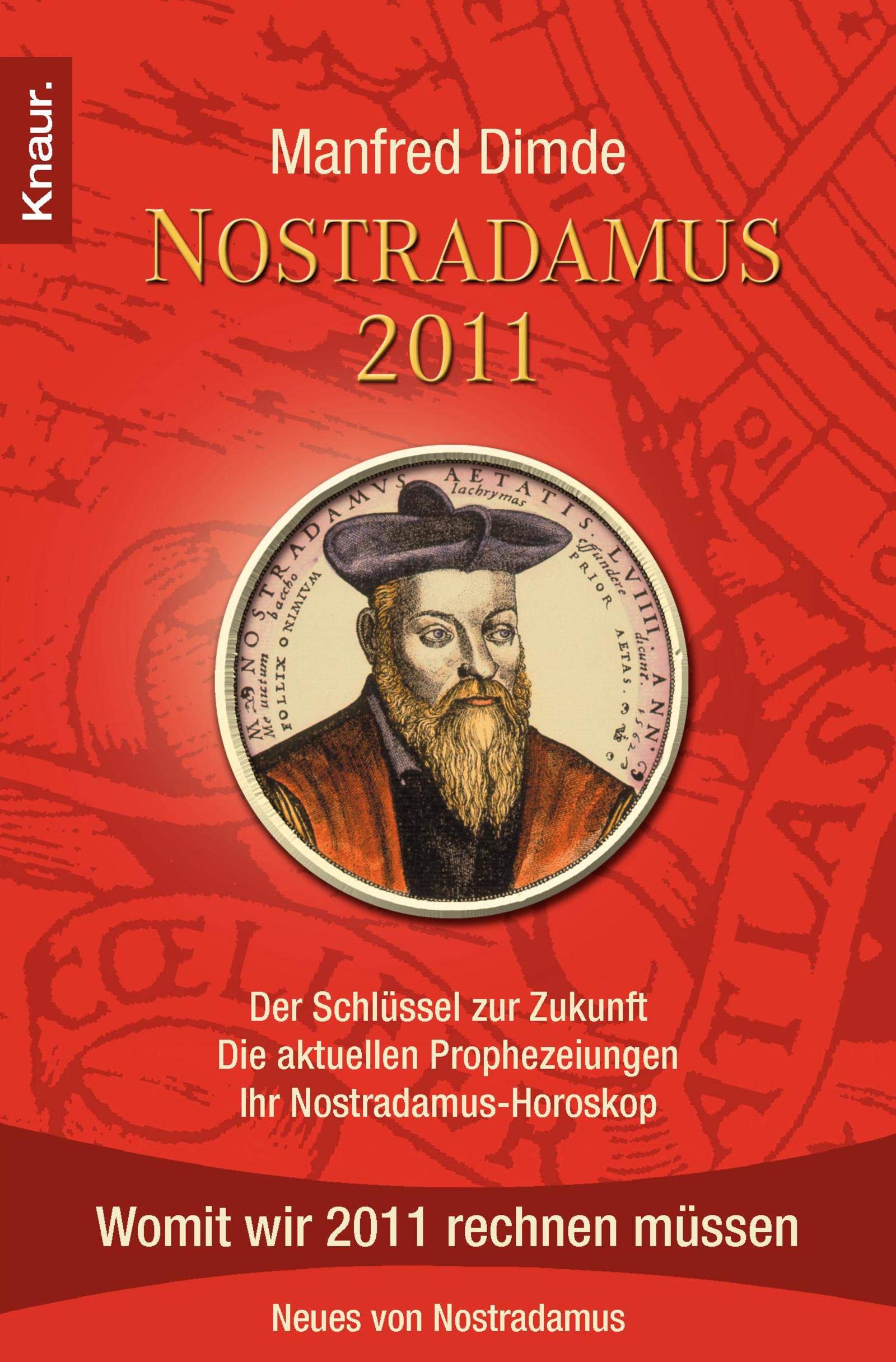 Nostradamus 2011: Der Schlüssel zur Zukunft - Die aktuellen Prophezeiungen - Ihr Nostradamus-Horoskop Religion & Esotericism
