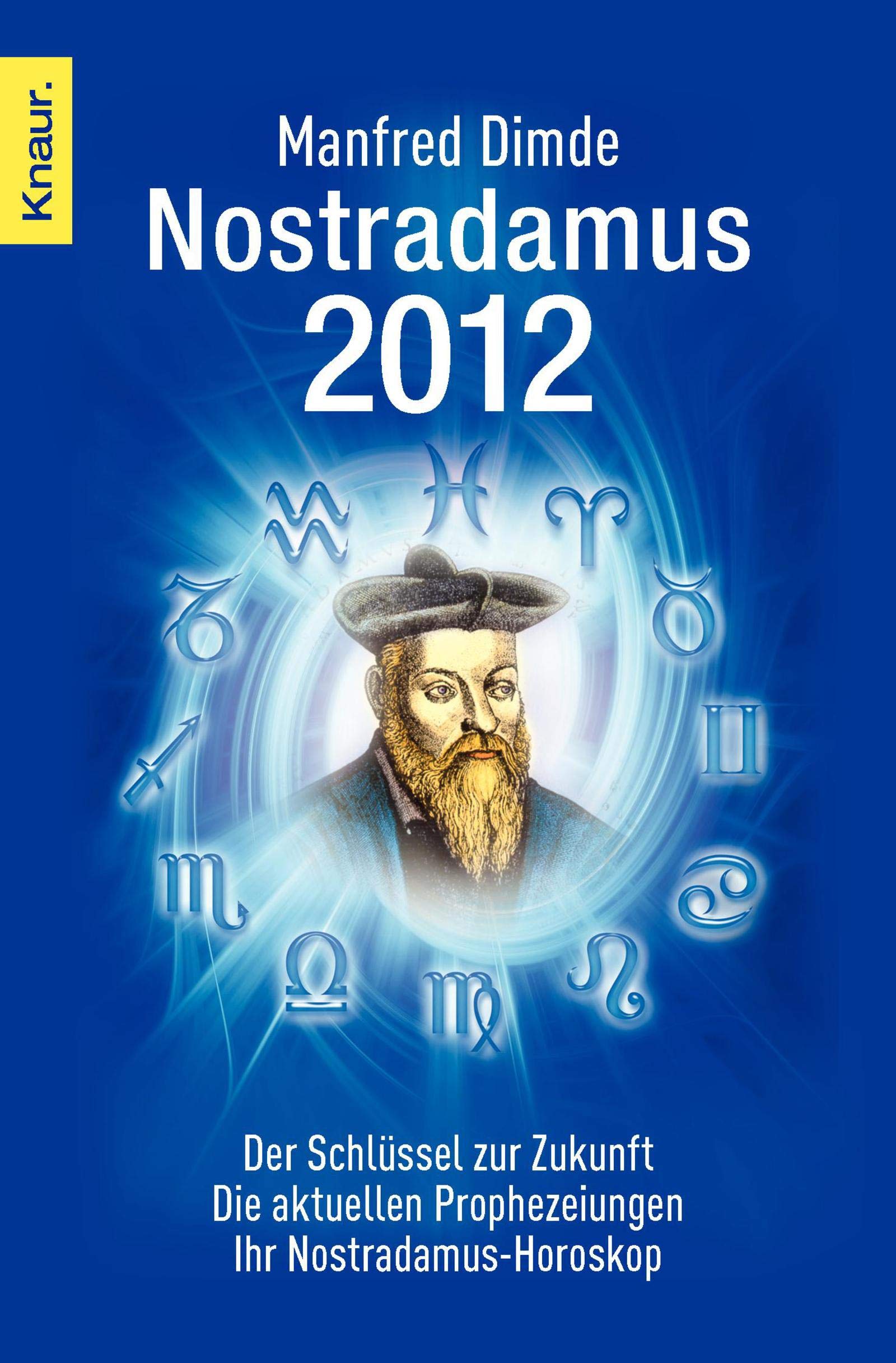 Nostradamus 2012: Der Schlüssel zur Zukunft - Die aktuellen Prophezeiungen - Ihr Nostradamus-Horoskop Religion & Esotericism