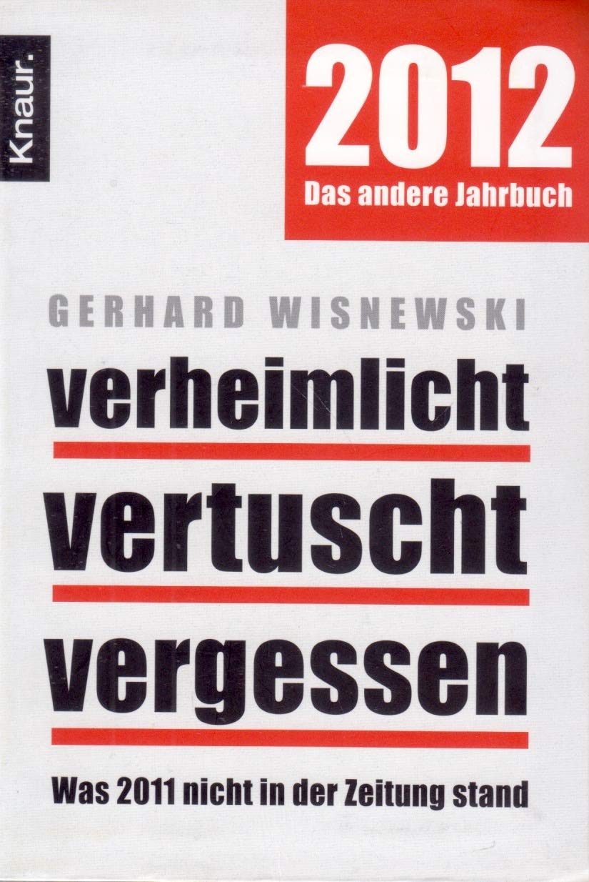 Verheimlicht - vertuscht - vergessen: Was 2011 nicht in der Zeitung stand Books