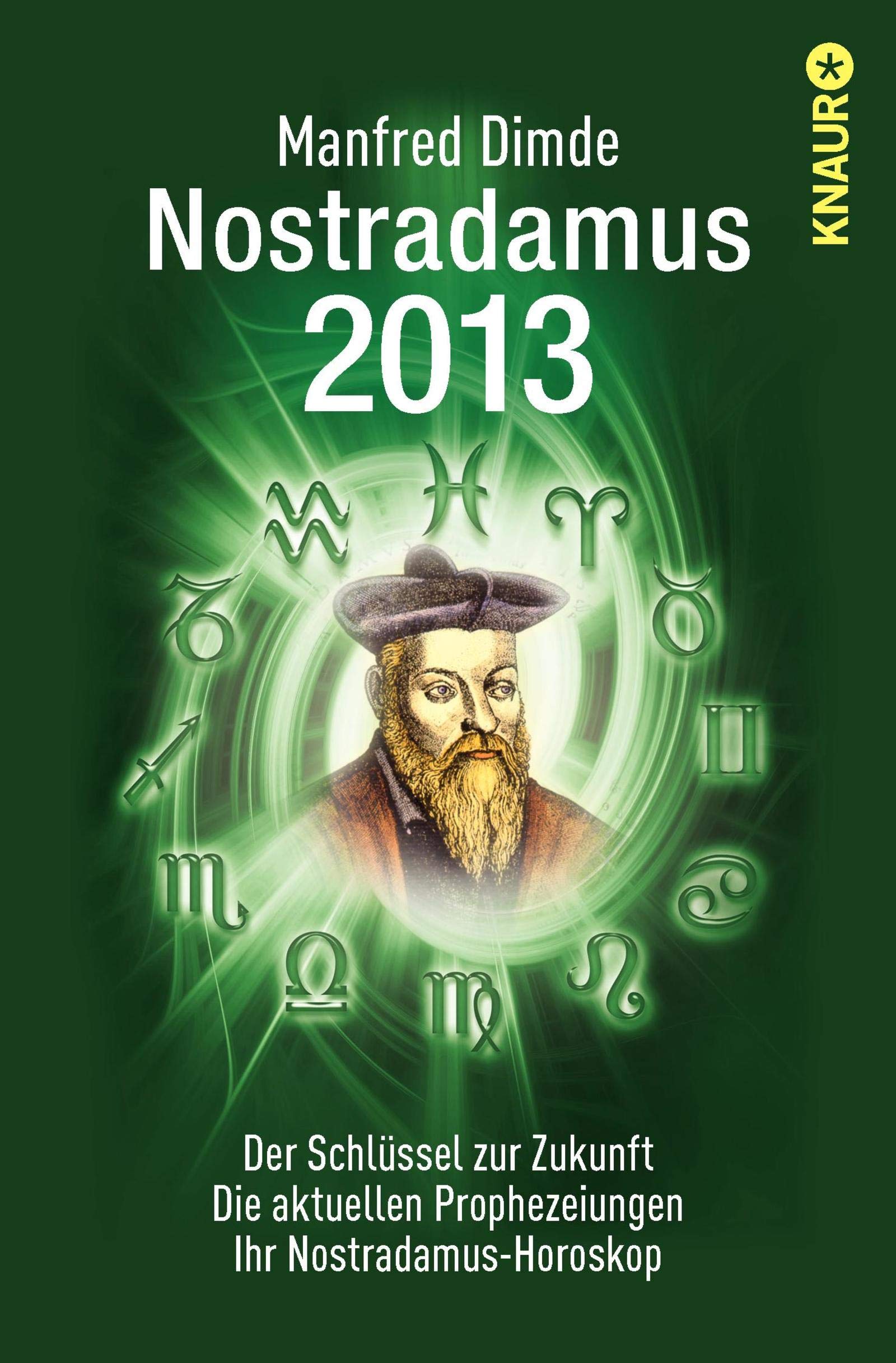 Nostradamus 2013: Der Schlüssel zur Zukunft - Die aktuellen Prophezeiungen - Ihr Nostradamus-Horoskop Religion & Esotericism