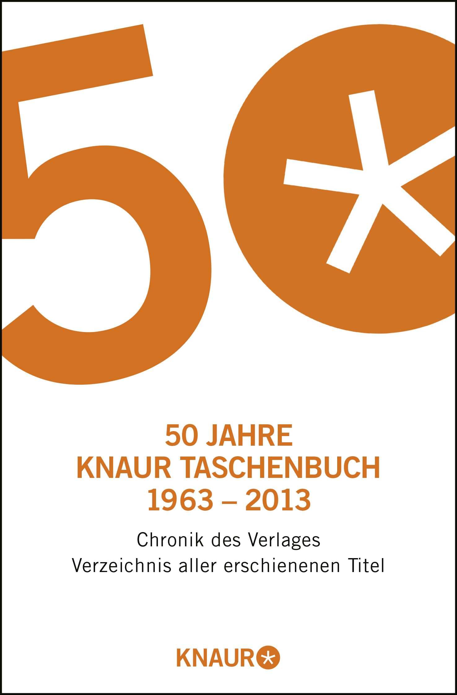 50 Jahre Knaur Taschenbuch 1963 – 2013: Chronik des Verlages. Verzeichnis aller erschienenen Titel Law