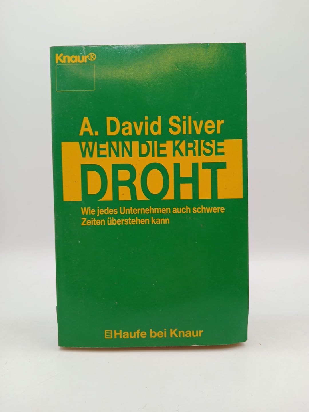 Wenn die Krise droht: Wie jedes Unternehmen auch schwere Zeiten überstehen kann (Knaur Taschenbücher. Haufe bei Knaur) Business, Finance & Career