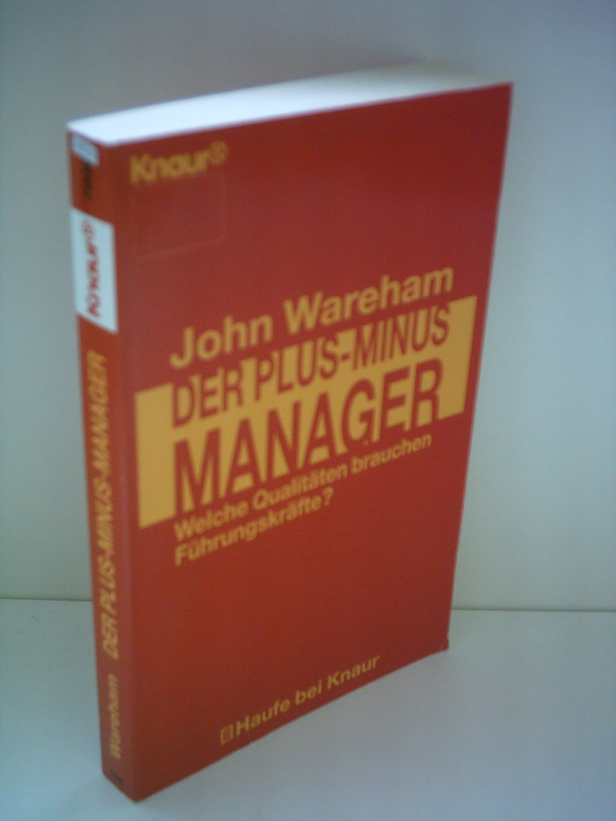 Der Plus-Minus-Manager: Welche Qualitäten brauchen Führungskräfte (Knaur Taschenbücher. Haufe bei Knaur) Business, Finance & Career