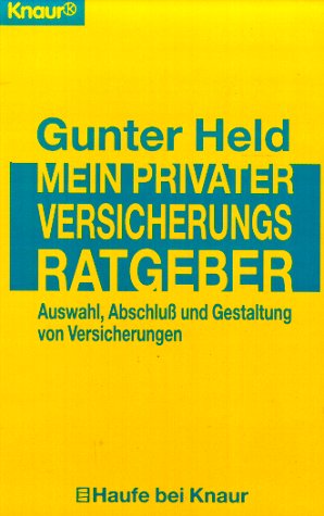 Mein privater Versicherungsratgeber: Auswahl, Abschluss und Gestaltung von Versicherungen (Knaur Taschenbücher. Haufe bei Knaur) Business, Finance & Career