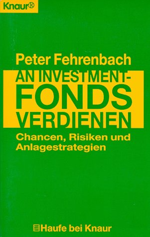 An Investmentfonds verdienen: Chancen, Risiken, Anlagestrategien (Knaur Taschenbücher. Haufe bei Knaur) Business, Finance & Career
