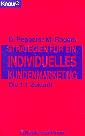 Strategien für ein individuelles Kundenmarketing: Die 1:1 Zukunft (Knaur Taschenbücher. Ratgeber Beruf) Business, Finance & Career