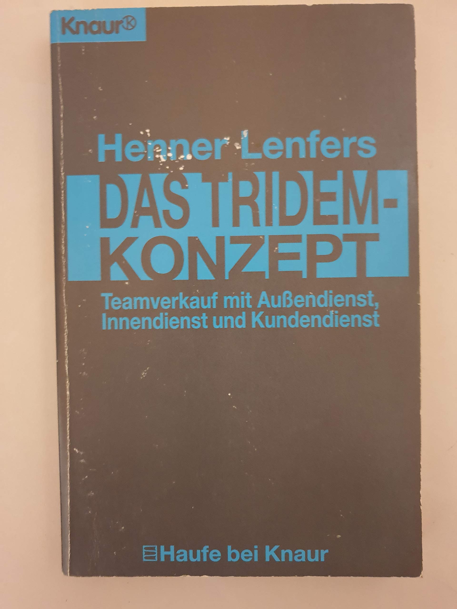Das Tridem-Verkaufskonzept: Teamverkauf mit Aussendienst, Innendienst und Kundendienst (Knaur Taschenbücher. Ratgeber Beruf) Business, Finance & Career