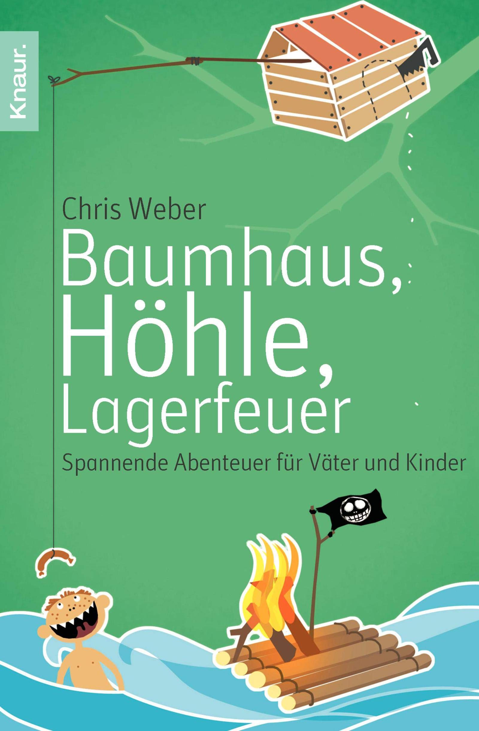 Baumhaus, Höhle, Lagerfeuer: Spannende Abenteuer für Väter und Kinder Parents & Children