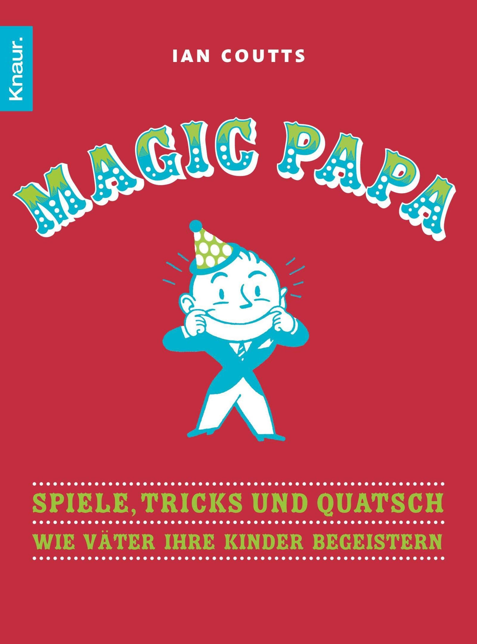 Magic Papa: Spiele, Tricks und Quatsch - Wie Väter ihre Kinder begeistern Self-help