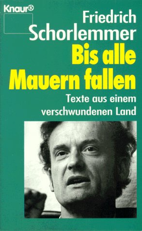 Bis alle Mauern fallen: Texte aus einem verschwundenen Land (Knaur Taschenbücher. Sachbücher) Contemporary literature