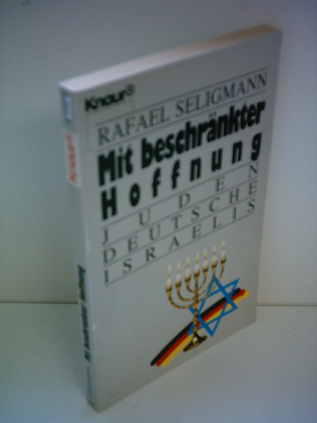 Mit beschränkter Hoffnung: Juden, Deutsche, Israelis (Knaur Taschenbücher. Politik und Zeitgeschichte) Politics & History
