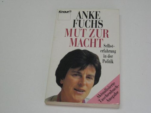 Mut zur Macht: Selbsterfahrung in der Politik (Knaur Taschenbücher. Politik und Zeitgeschichte) Politics & History