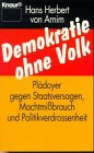 Demokratie ohne Volk: Plädoyer gegen Staatsversagen, Machtmissbrauch und Politikverdrossenheit (Knaur Taschenbücher. Politik und Zeitgeschichte) Politics & History