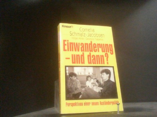 Einwanderung - und dann?: Perspektiven einer neuen Ausländerpolitik (Knaur Taschenbücher. Politik und Zeitgeschichte) Memories