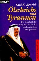 Ölscheichs und Tyrannen: Der märchenhafte Aufstieg und Verfall des saudiarabischen Königshauses (Knaur Taschenbücher. Politik und Zeitgeschichte) Politics & History