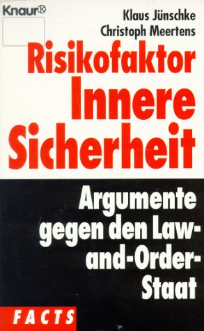 Risikofaktor Innere Sicherheit: Argumente gegen den Law-and-Order-Staat (Knaur Taschenbücher. Politik und Zeitgeschichte) Politics & History