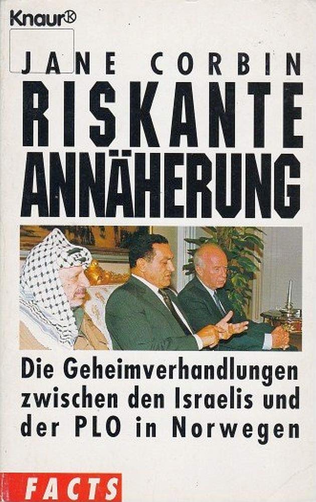 Riskante Annäherung. Die Geheimverhandlungen zwischen den Israelis und der PLO in Norwegen. (Knaur Taschenbücher. Politik und Zeitgeschichte) Politics & History