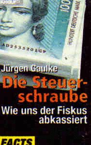 Die Steuerschraube: Wie uns der Fiskus abkassiert (Knaur Taschenbücher. Politik und Zeitgeschichte) Business, Finance & Career