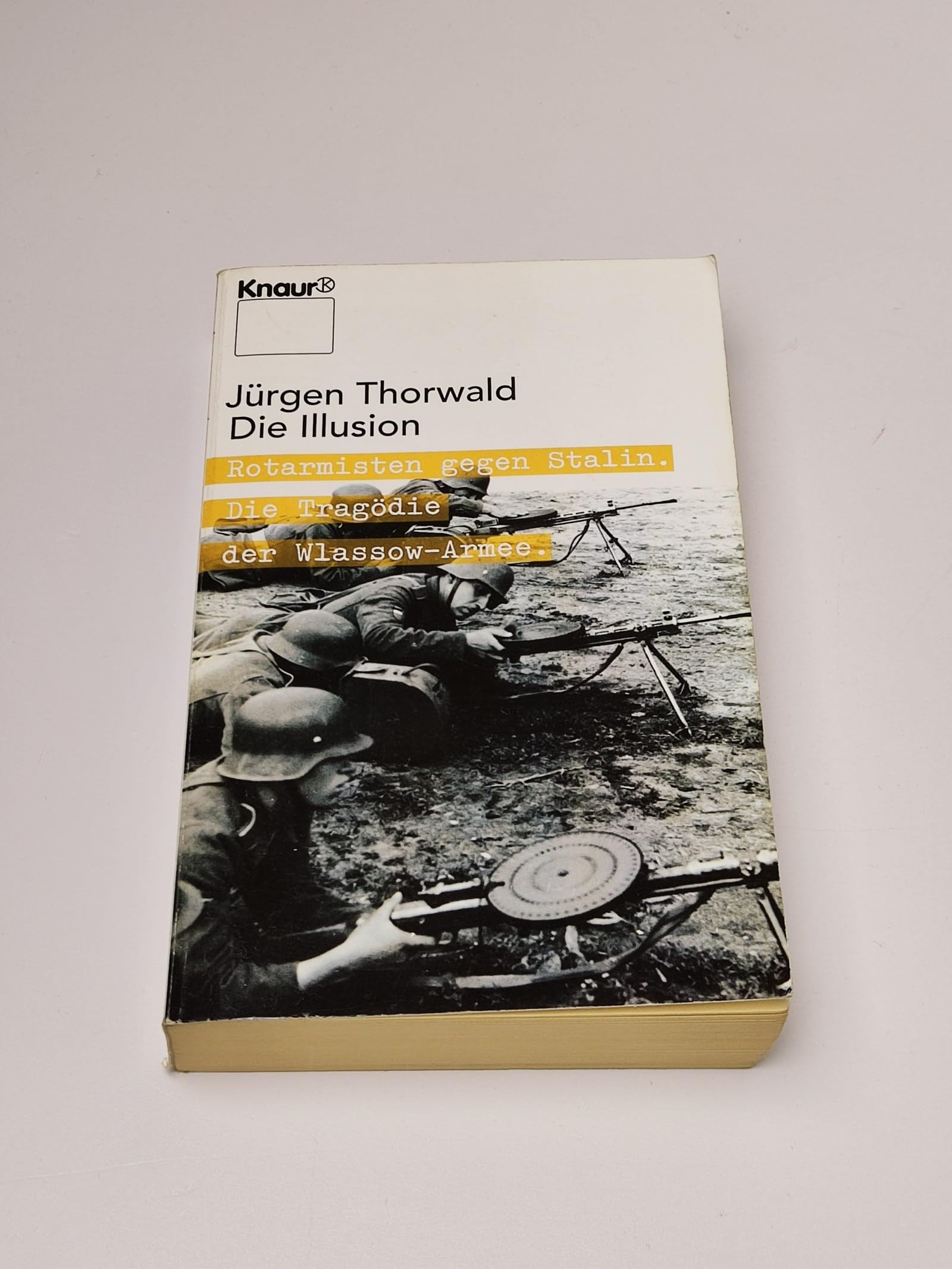 Die Illusion: Rotarmisten gegen Stalin. Die Tragödie der Wlassow-Armee (Knaur Taschenbücher. Politik und Zeitgeschichte) Memories