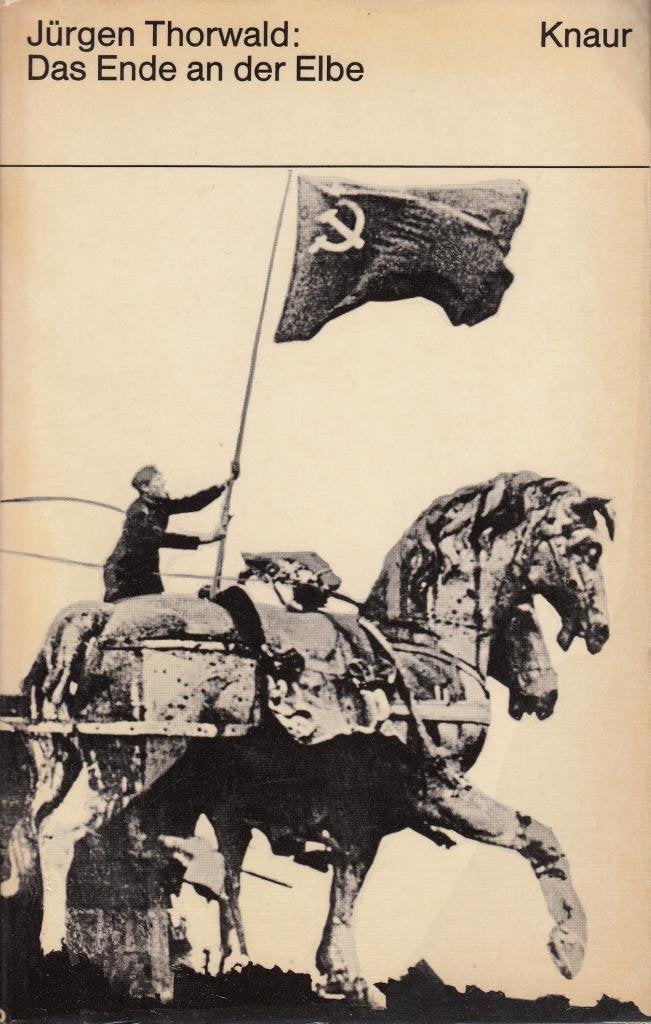 Das Ende an der Elbe: Die letzten Monate des Zweiten Weltkriegs im Osten (Knaur Taschenbücher. Politik und Zeitgeschichte) Politics & History