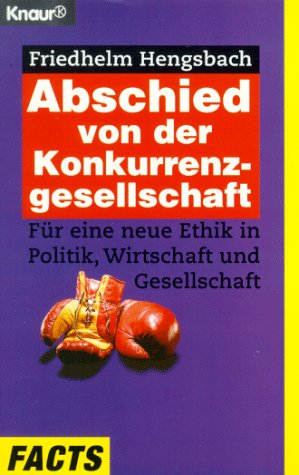 Abschied von der Konkurrenzgesellschaft: Für eine Ethik der Kooperation in Politik, Wirtschaft und Gesellschaft (Knaur Taschenbücher. Politik und Zeitgeschichte) Business, Finance & Career