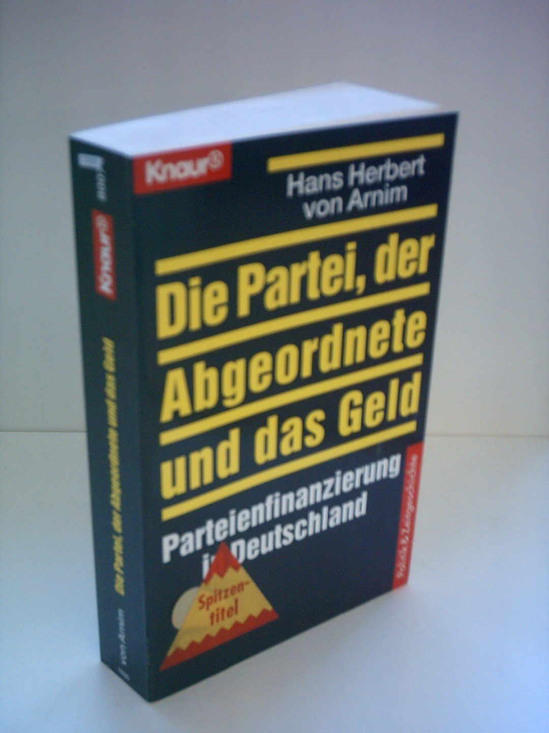 Die Partei, der Abgeordnete und das Geld: Parteifinanzierung in Deutschland Business, Finance & Career
