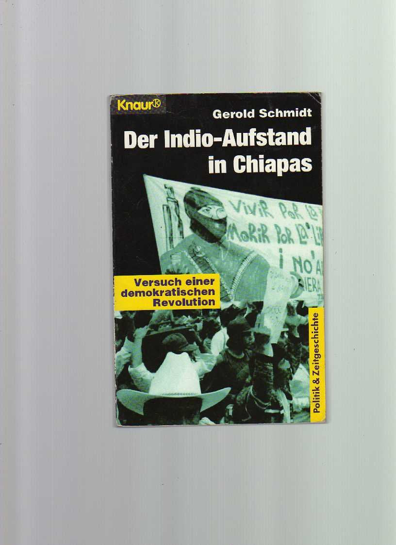 Der Indio-Aufstand in Chiapas: Versuch einer demokratischen Revolution (Knaur Taschenbücher. Politik und Zeitgeschichte) Politics & History