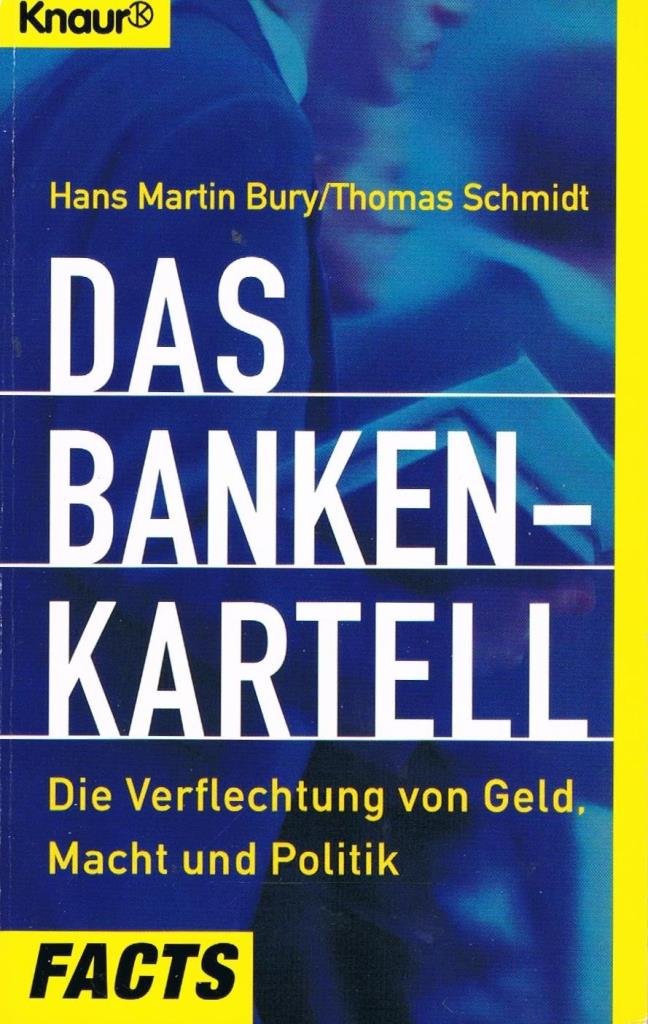 Das Bankenkartell: Die Verflechtung von Geld, Macht und Politik (Knaur Taschenbücher. Politik und Zeitgeschichte) Business, Finance & Career