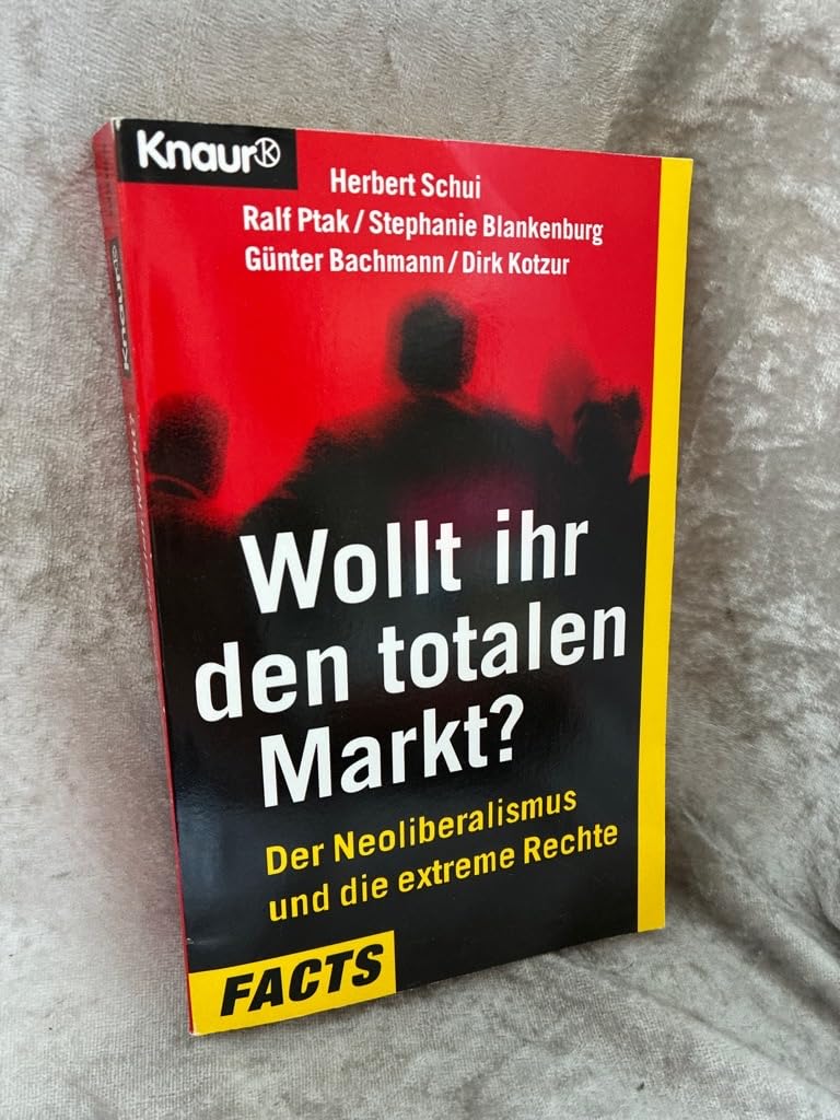 Wollt ihr den totalen Markt?: Der Neoliberalismus und die extreme Rechte (Knaur Taschenbücher. Politik und Zeitgeschichte) Law