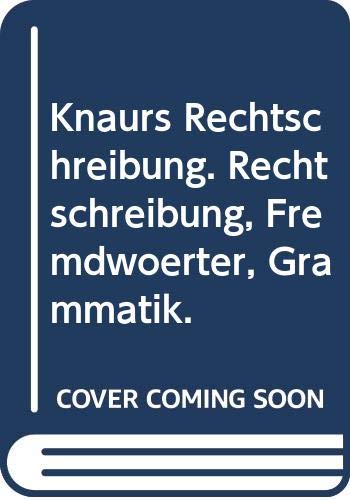 Knaurs Rechtschreibung: Rechtschreibung, Fremdwörter, Grammatik (Knaur Taschenbücher. Ratgeber) General education