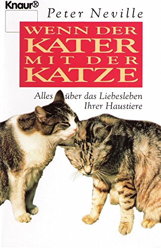Wenn der Kater mit der Katze: Alles über das Liebesleben Ihrer Haustiere (Knaur Taschenbücher. Sachbücher) Leisure, Home & Garden