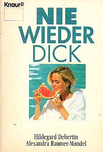 Nie wieder dick (Knaur Taschenbücher. Ratgeber) Health, Nutrition & Fitness