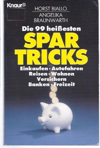 Die 99 heissesten Spartricks (Knaur Taschenbücher. Sachbücher) Business, Finance & Career
