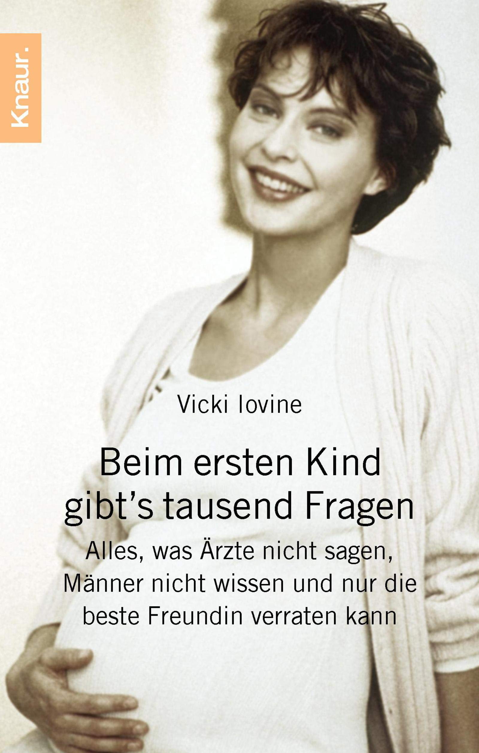 Beim ersten Kind gibt's tausend Fragen: Alles, was Ärzte nicht sagen, Männer nicht wissen und nur die beste Freundin verraten kann Parents & Children