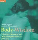 Body-Wisdom: Entspannungsübungen und Selbstmassagetechniken für jeden Tag (Knaur Taschenbücher. Medizin und Gesundheit) Lifestyle