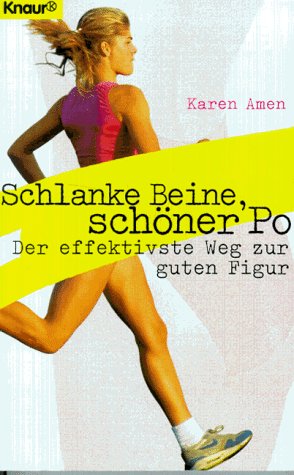 Schlanke Beine, schöner Po: Der effektivste Weg zur guten Figur (Knaur Taschenbücher. Medizin und Gesundheit) Health, Nutrition & Fitness