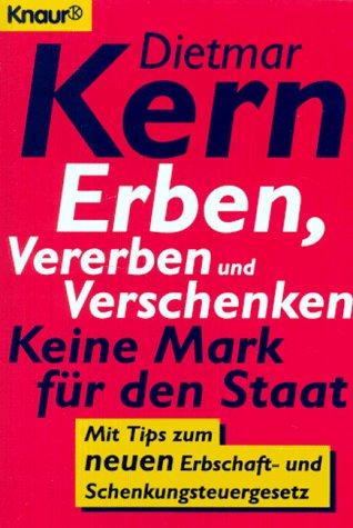Erben, Vererben und Verschenken: Keine Mark für den Staat (Knaur Taschenbücher. Ratgeber) Business, Finance & Career