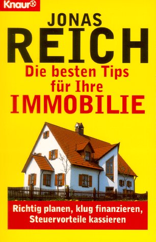 Die besten Tips für Ihre Immobilie: Richtig planen, klug finanzieren, Steuervorteile kassieren (Knaur Taschenbücher. Sachbücher) Business, Finance & Career